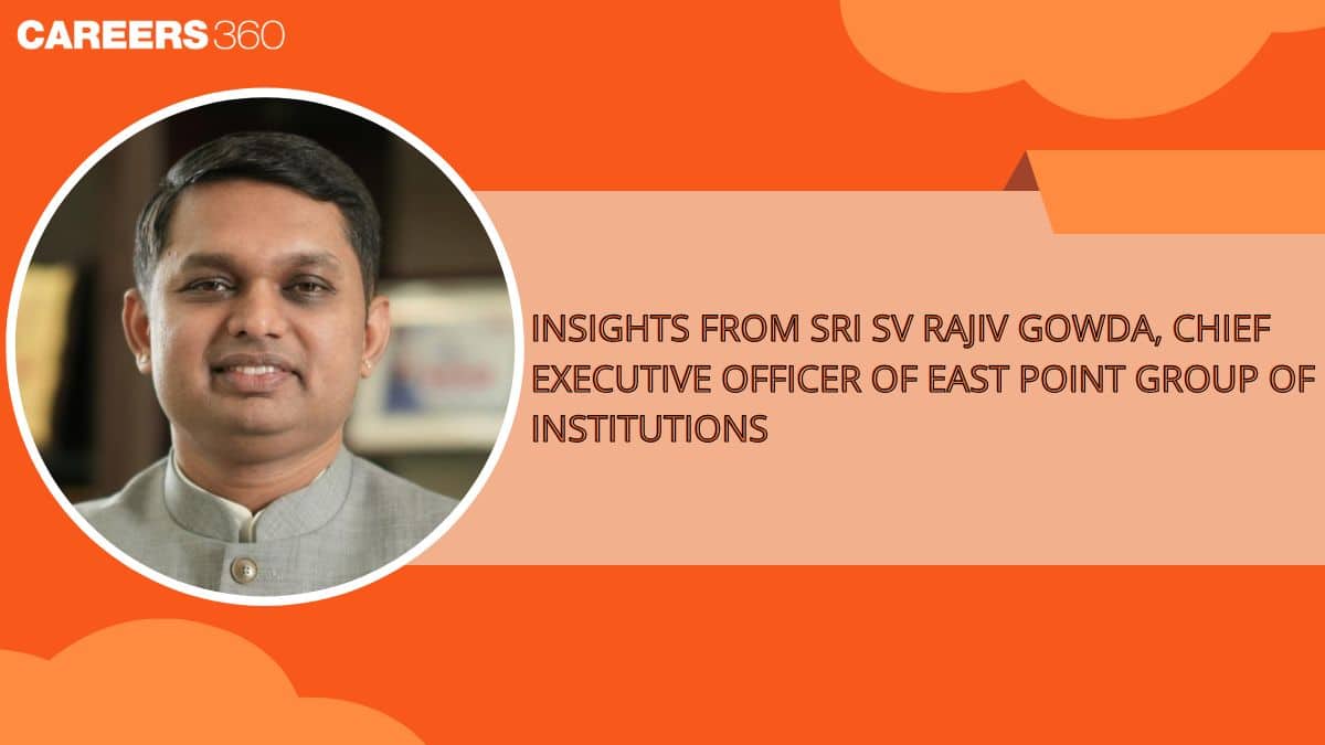 Insights from Sri SV Rajiv Gowda, Chief Executive Officer of East Point Group of Institutions